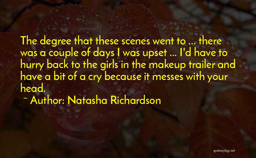Natasha Richardson Quotes: The Degree That These Scenes Went To ... There Was A Couple Of Days I Was Upset ... I'd Have
