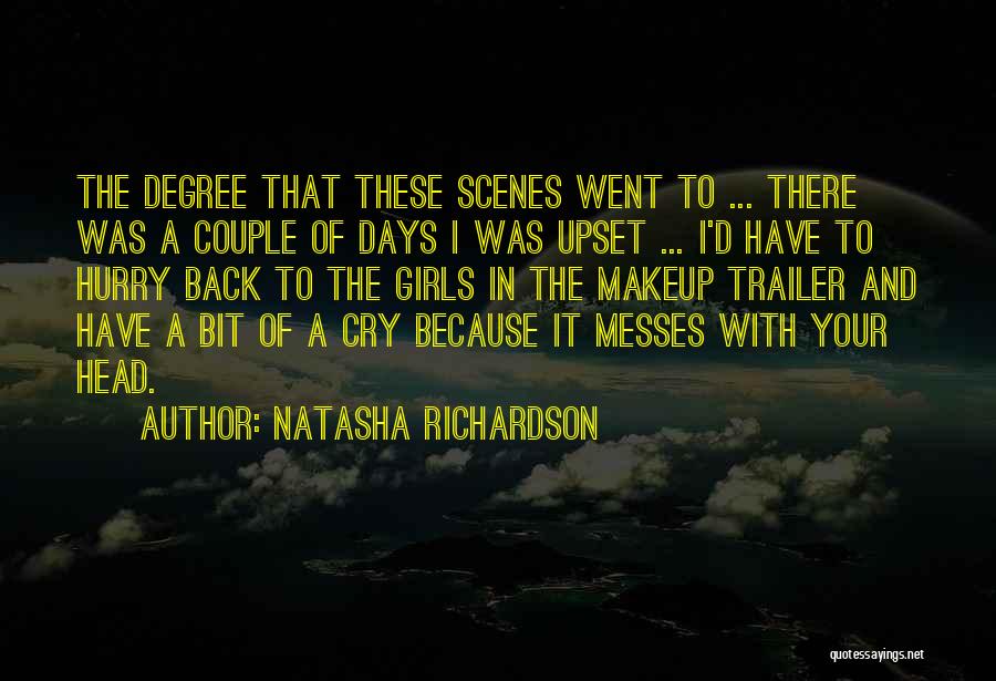 Natasha Richardson Quotes: The Degree That These Scenes Went To ... There Was A Couple Of Days I Was Upset ... I'd Have