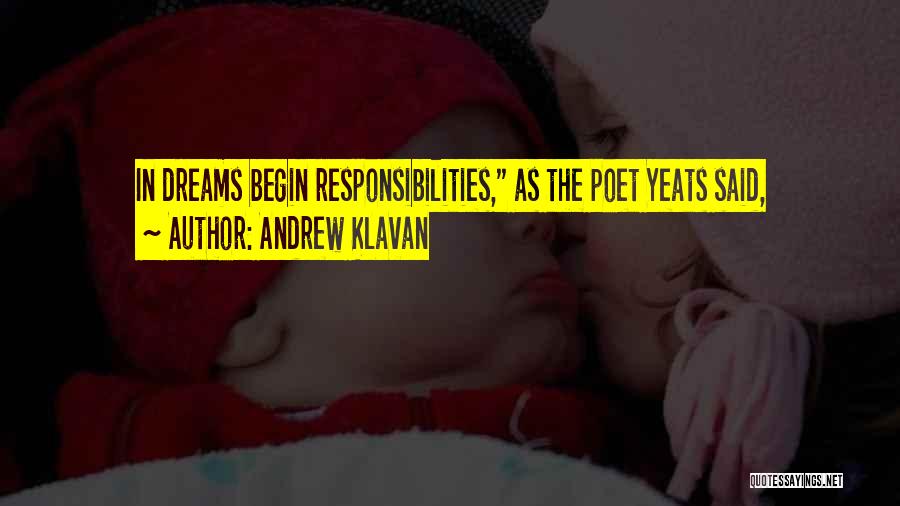 Andrew Klavan Quotes: In Dreams Begin Responsibilities, As The Poet Yeats Said,