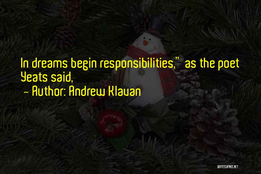 Andrew Klavan Quotes: In Dreams Begin Responsibilities, As The Poet Yeats Said,