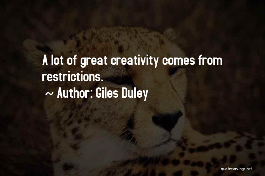 Giles Duley Quotes: A Lot Of Great Creativity Comes From Restrictions.