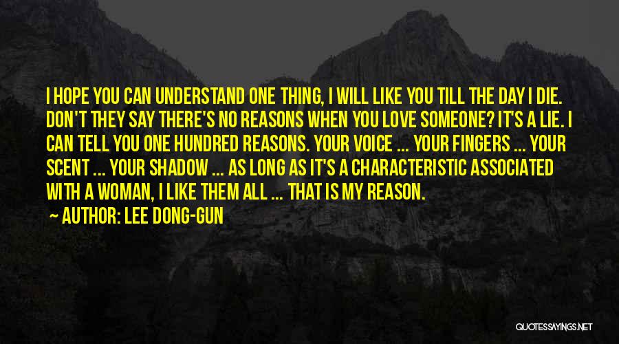 Lee Dong-gun Quotes: I Hope You Can Understand One Thing, I Will Like You Till The Day I Die. Don't They Say There's