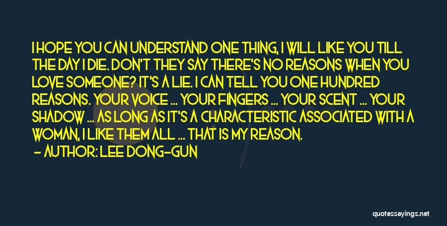 Lee Dong-gun Quotes: I Hope You Can Understand One Thing, I Will Like You Till The Day I Die. Don't They Say There's