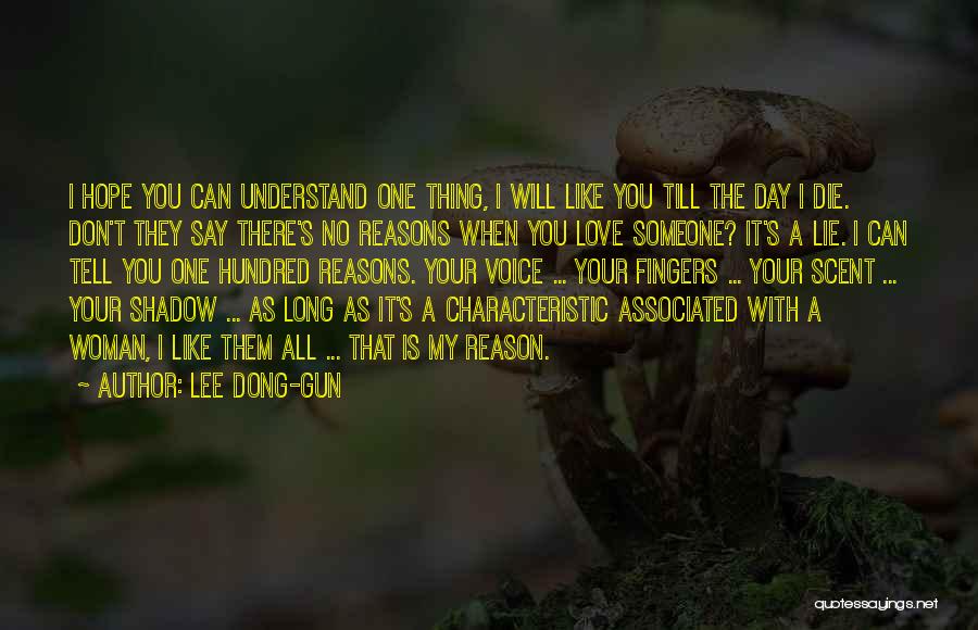 Lee Dong-gun Quotes: I Hope You Can Understand One Thing, I Will Like You Till The Day I Die. Don't They Say There's