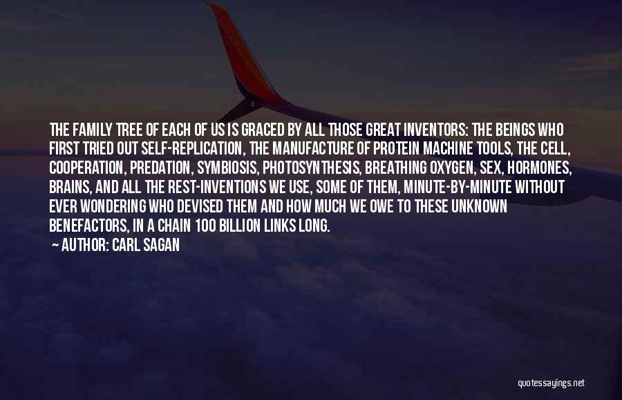 Carl Sagan Quotes: The Family Tree Of Each Of Us Is Graced By All Those Great Inventors: The Beings Who First Tried Out