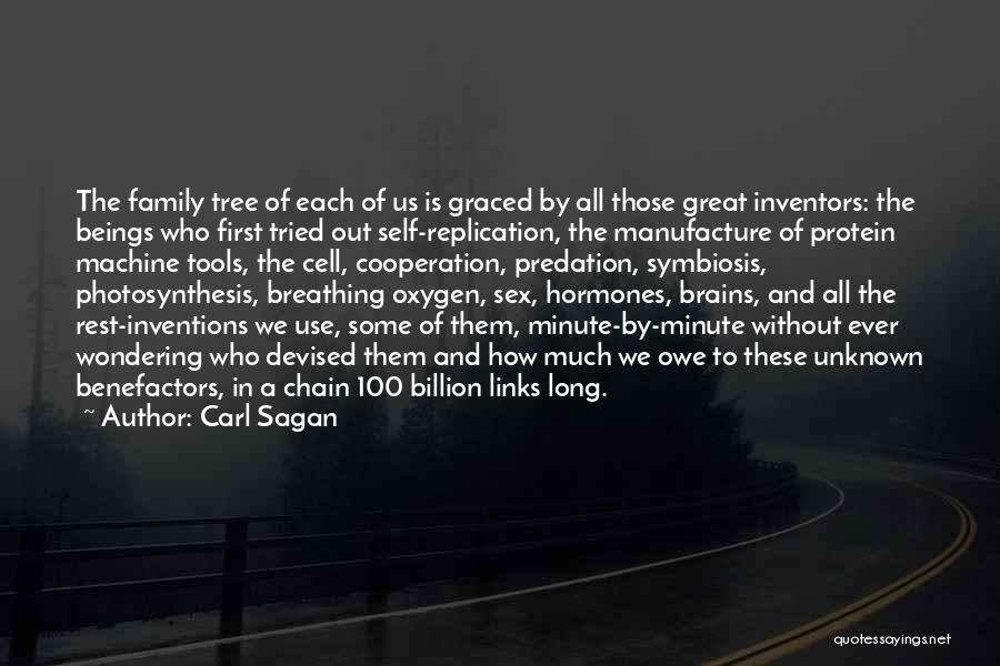 Carl Sagan Quotes: The Family Tree Of Each Of Us Is Graced By All Those Great Inventors: The Beings Who First Tried Out