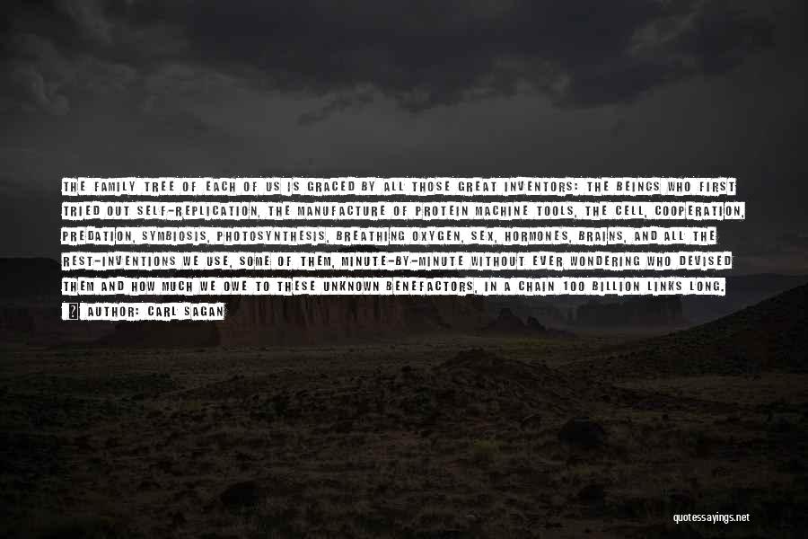 Carl Sagan Quotes: The Family Tree Of Each Of Us Is Graced By All Those Great Inventors: The Beings Who First Tried Out