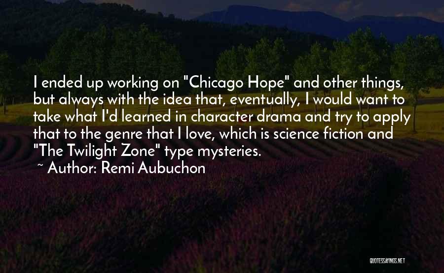 Remi Aubuchon Quotes: I Ended Up Working On Chicago Hope And Other Things, But Always With The Idea That, Eventually, I Would Want