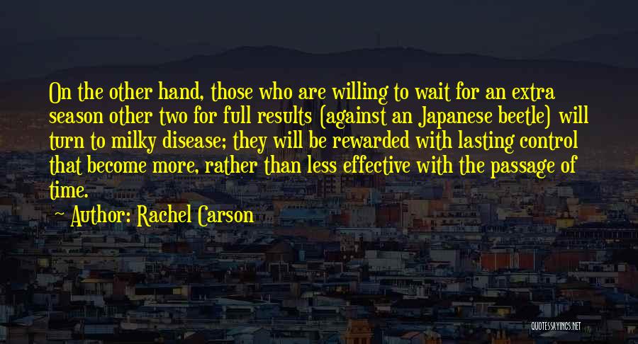 Rachel Carson Quotes: On The Other Hand, Those Who Are Willing To Wait For An Extra Season Other Two For Full Results (against