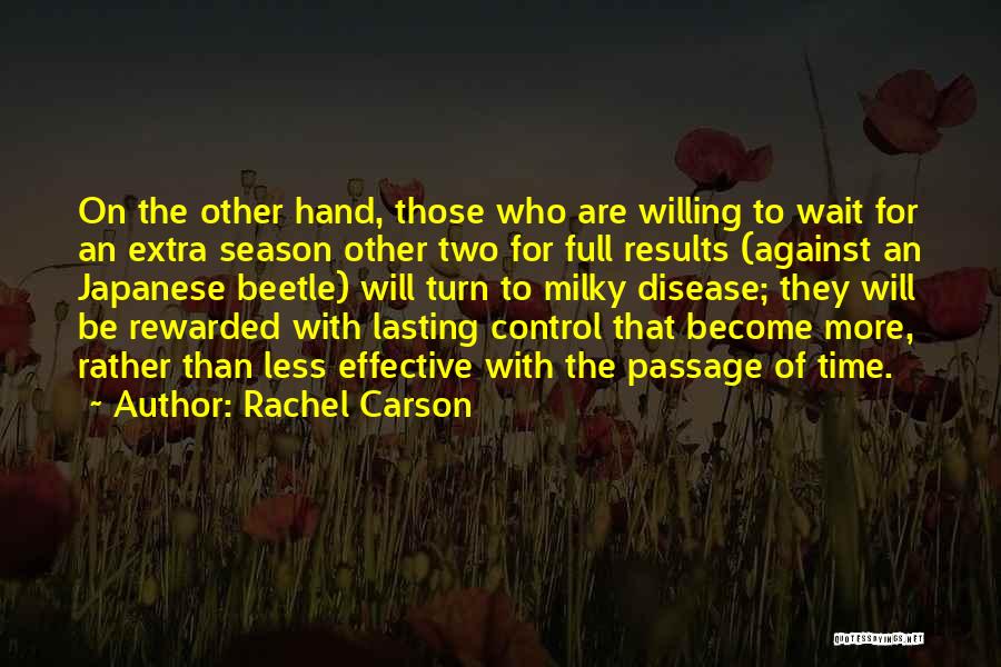Rachel Carson Quotes: On The Other Hand, Those Who Are Willing To Wait For An Extra Season Other Two For Full Results (against