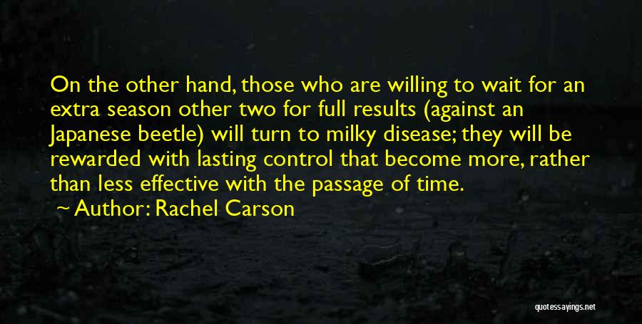 Rachel Carson Quotes: On The Other Hand, Those Who Are Willing To Wait For An Extra Season Other Two For Full Results (against