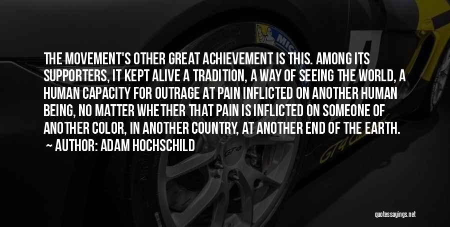 Adam Hochschild Quotes: The Movement's Other Great Achievement Is This. Among Its Supporters, It Kept Alive A Tradition, A Way Of Seeing The