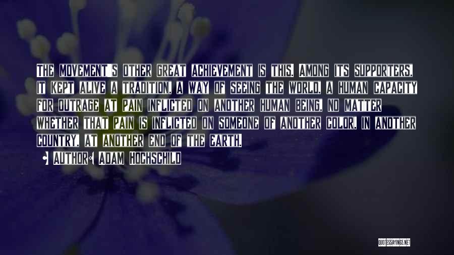Adam Hochschild Quotes: The Movement's Other Great Achievement Is This. Among Its Supporters, It Kept Alive A Tradition, A Way Of Seeing The