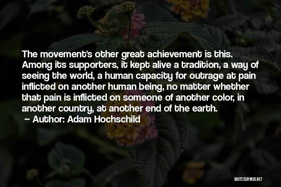 Adam Hochschild Quotes: The Movement's Other Great Achievement Is This. Among Its Supporters, It Kept Alive A Tradition, A Way Of Seeing The