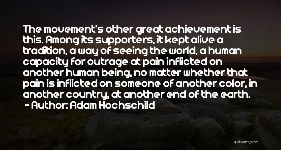 Adam Hochschild Quotes: The Movement's Other Great Achievement Is This. Among Its Supporters, It Kept Alive A Tradition, A Way Of Seeing The