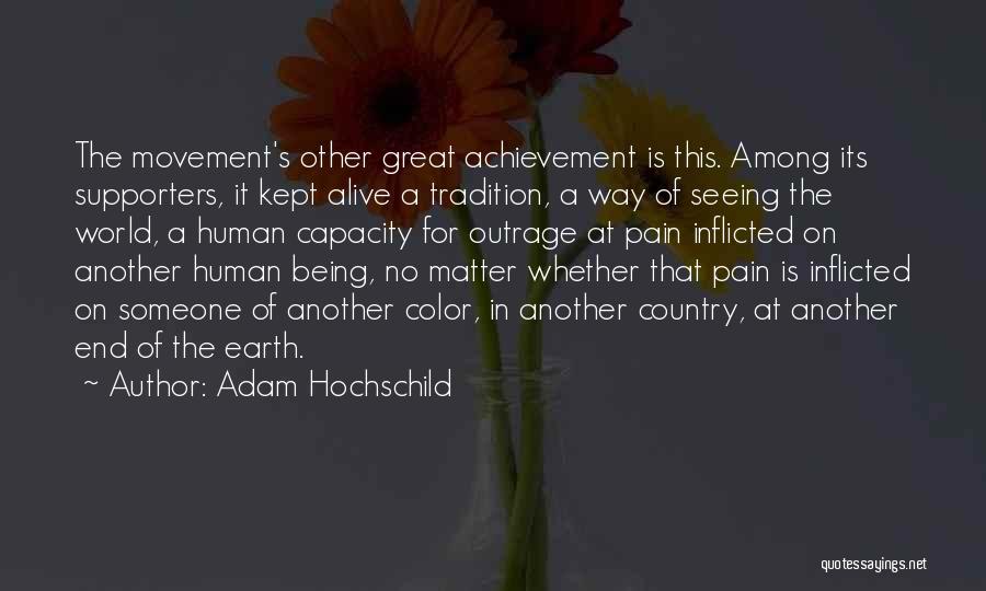 Adam Hochschild Quotes: The Movement's Other Great Achievement Is This. Among Its Supporters, It Kept Alive A Tradition, A Way Of Seeing The