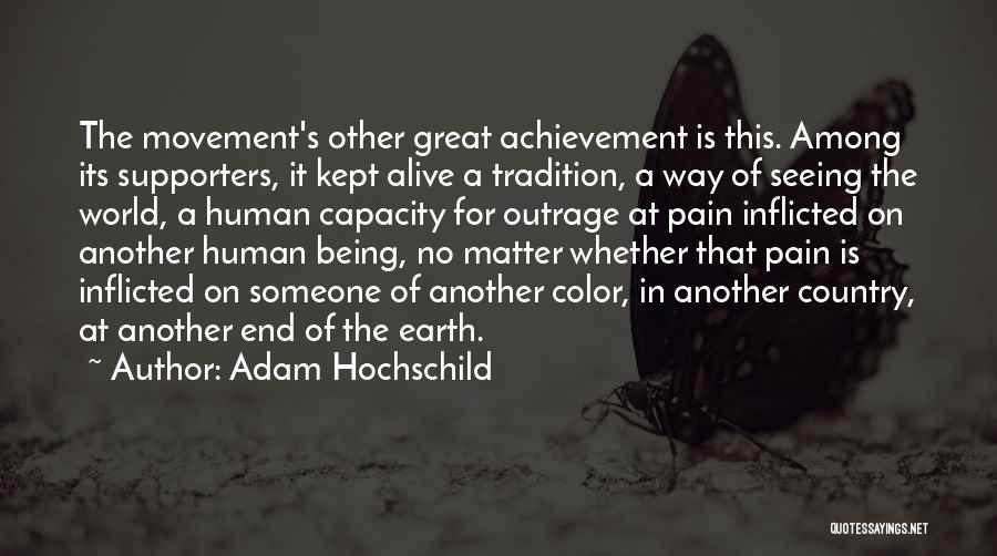 Adam Hochschild Quotes: The Movement's Other Great Achievement Is This. Among Its Supporters, It Kept Alive A Tradition, A Way Of Seeing The