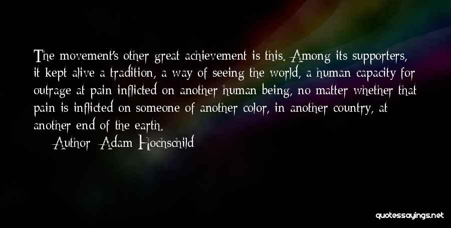 Adam Hochschild Quotes: The Movement's Other Great Achievement Is This. Among Its Supporters, It Kept Alive A Tradition, A Way Of Seeing The