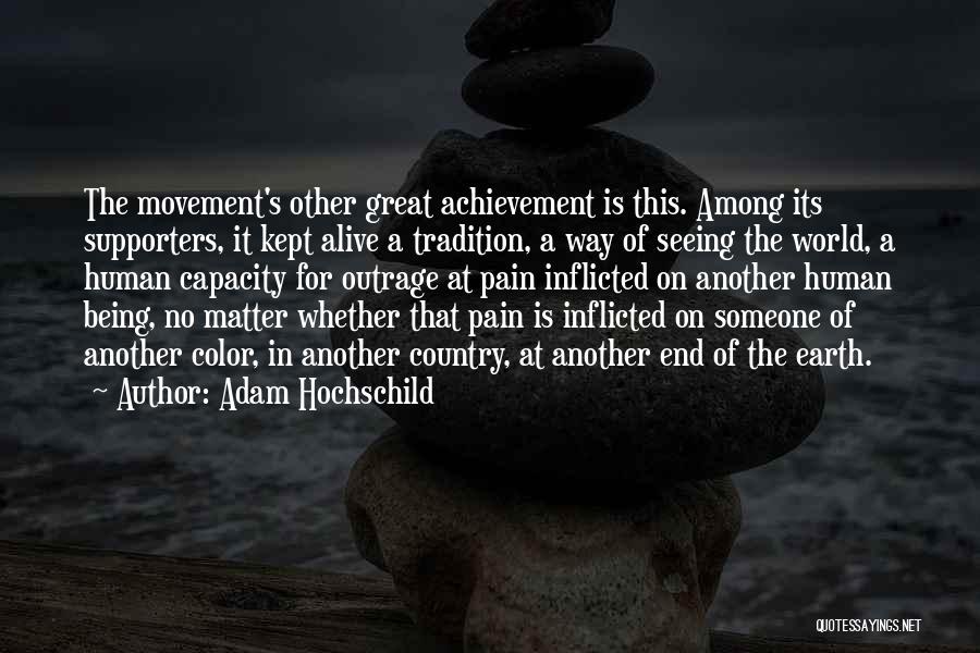 Adam Hochschild Quotes: The Movement's Other Great Achievement Is This. Among Its Supporters, It Kept Alive A Tradition, A Way Of Seeing The