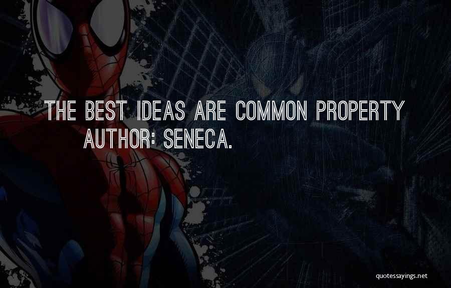 Seneca. Quotes: The Best Ideas Are Common Property