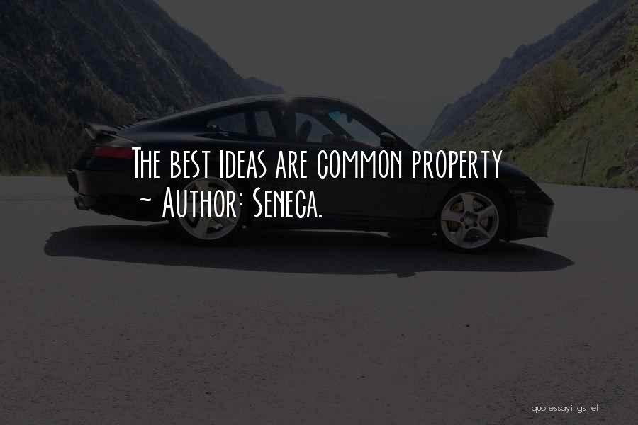 Seneca. Quotes: The Best Ideas Are Common Property
