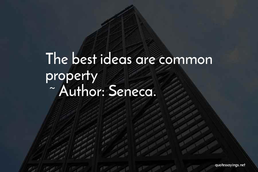 Seneca. Quotes: The Best Ideas Are Common Property