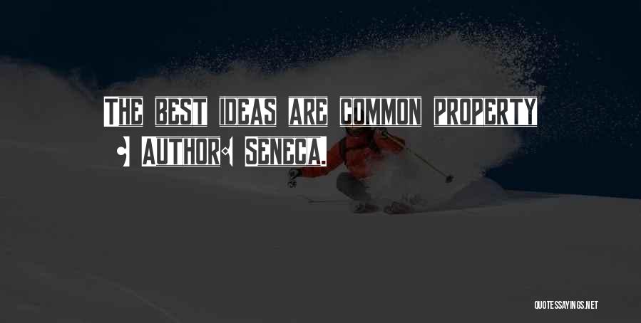 Seneca. Quotes: The Best Ideas Are Common Property