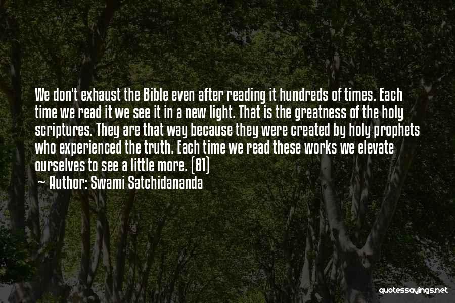 Swami Satchidananda Quotes: We Don't Exhaust The Bible Even After Reading It Hundreds Of Times. Each Time We Read It We See It