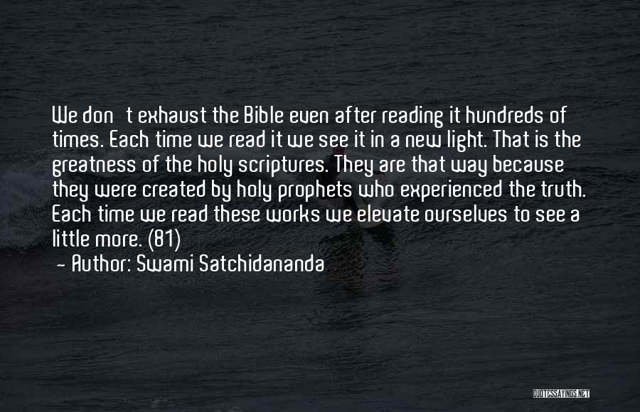 Swami Satchidananda Quotes: We Don't Exhaust The Bible Even After Reading It Hundreds Of Times. Each Time We Read It We See It