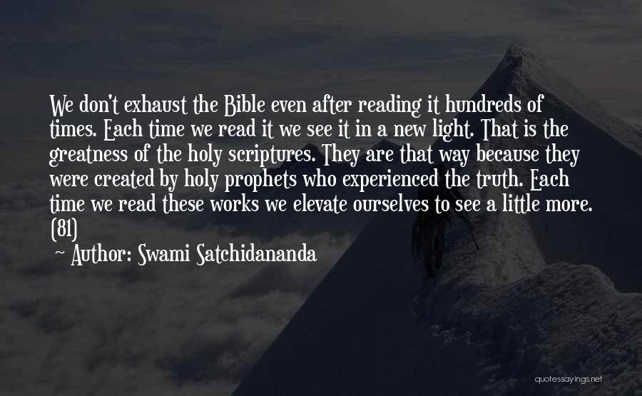 Swami Satchidananda Quotes: We Don't Exhaust The Bible Even After Reading It Hundreds Of Times. Each Time We Read It We See It