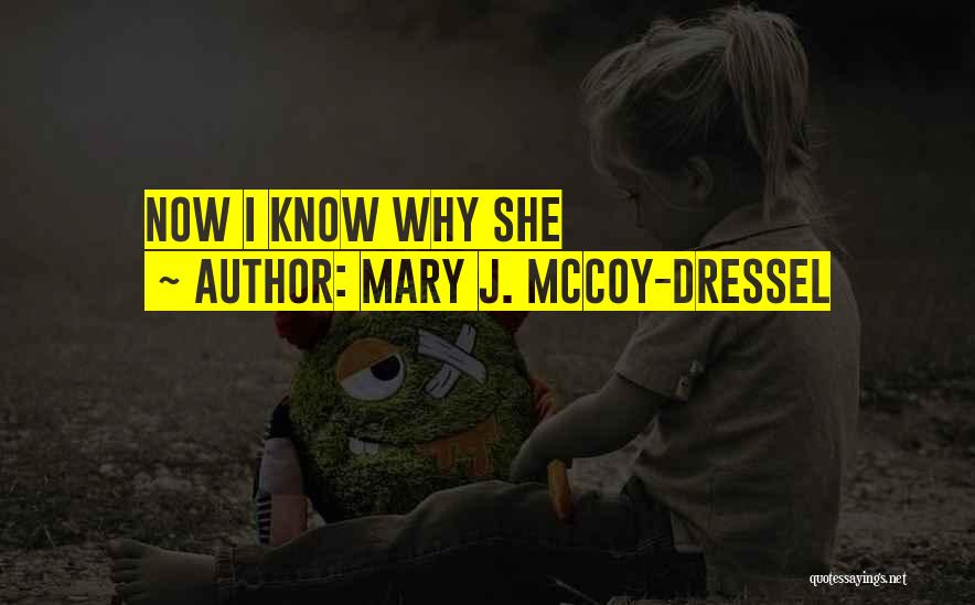 Mary J. McCoy-Dressel Quotes: Now I Know Why She