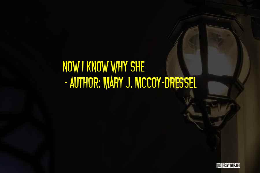 Mary J. McCoy-Dressel Quotes: Now I Know Why She