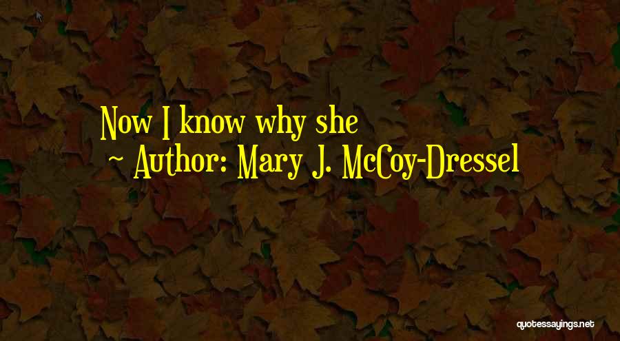 Mary J. McCoy-Dressel Quotes: Now I Know Why She