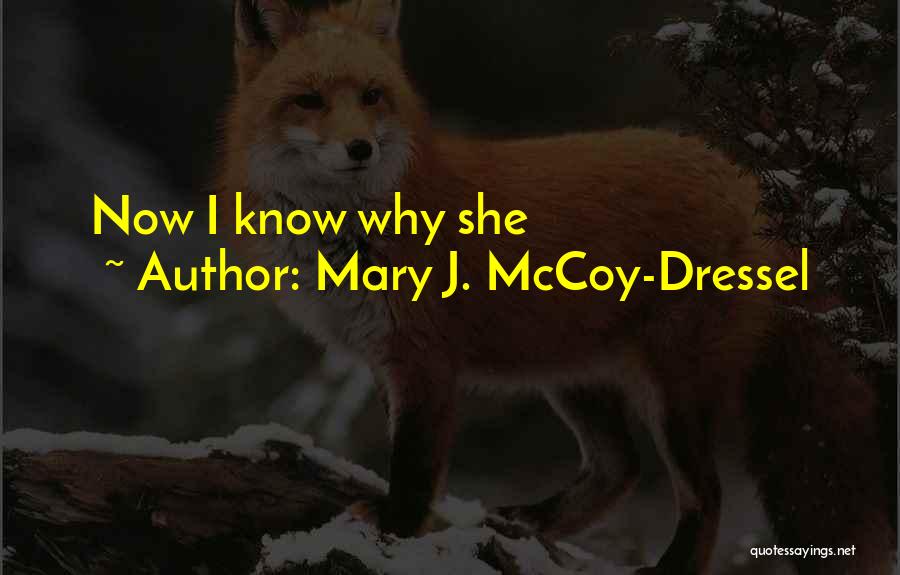 Mary J. McCoy-Dressel Quotes: Now I Know Why She