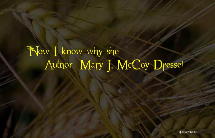 Mary J. McCoy-Dressel Quotes: Now I Know Why She