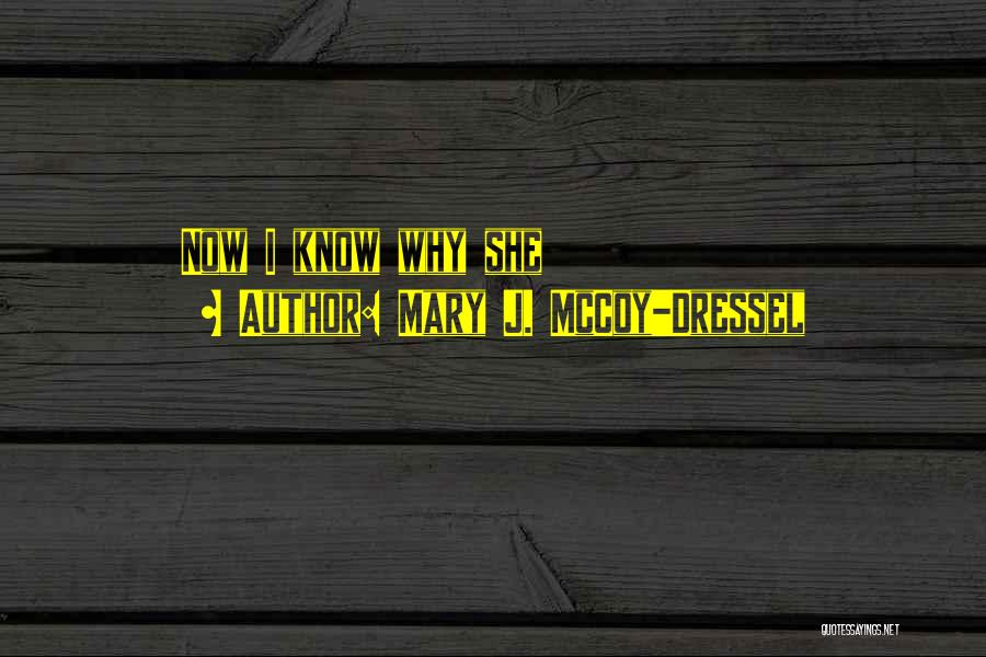 Mary J. McCoy-Dressel Quotes: Now I Know Why She