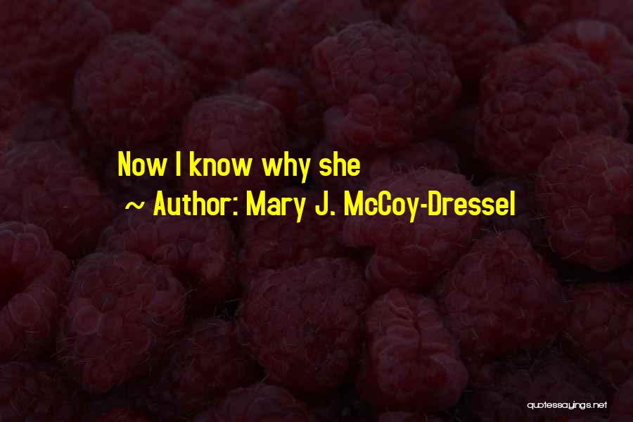 Mary J. McCoy-Dressel Quotes: Now I Know Why She