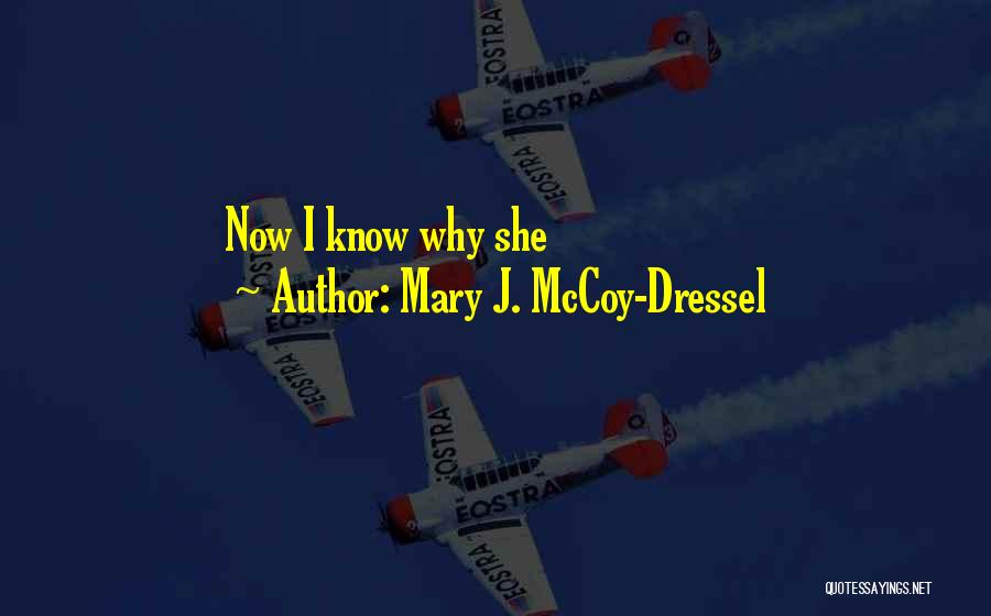 Mary J. McCoy-Dressel Quotes: Now I Know Why She