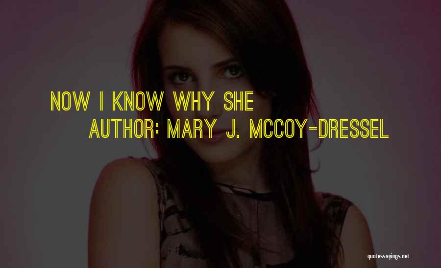 Mary J. McCoy-Dressel Quotes: Now I Know Why She