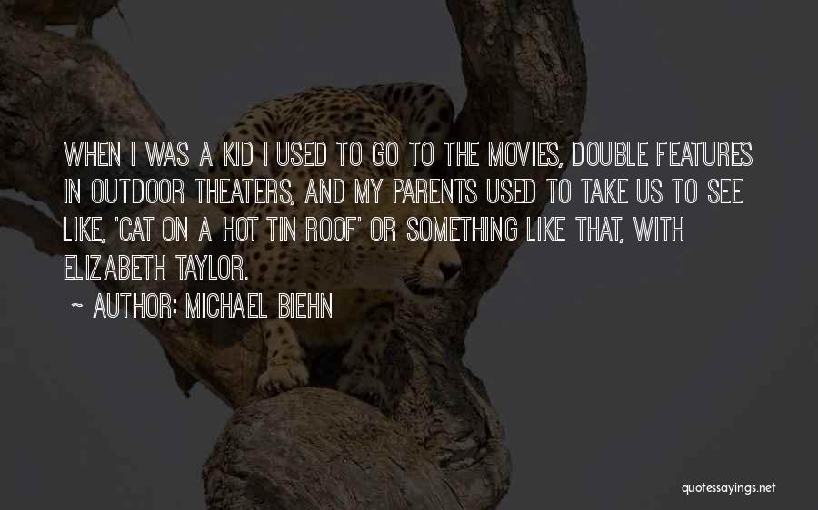 Michael Biehn Quotes: When I Was A Kid I Used To Go To The Movies, Double Features In Outdoor Theaters, And My Parents