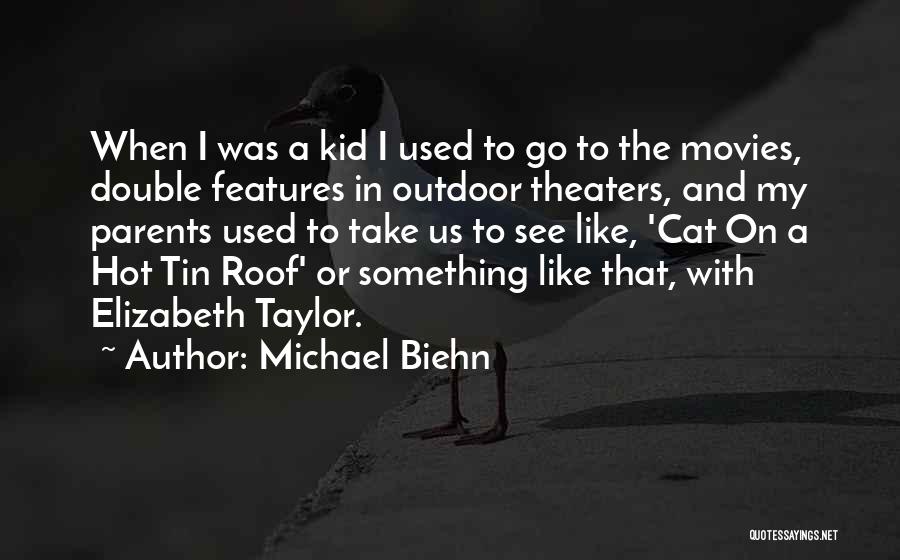 Michael Biehn Quotes: When I Was A Kid I Used To Go To The Movies, Double Features In Outdoor Theaters, And My Parents