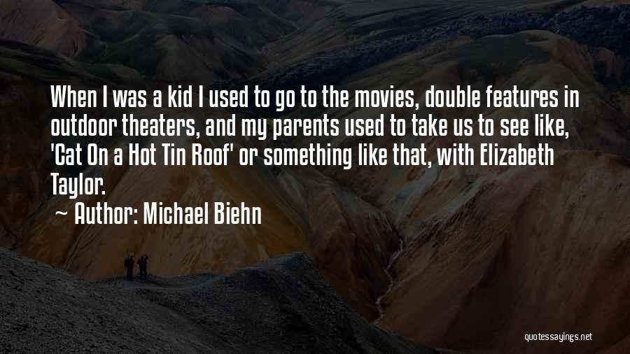 Michael Biehn Quotes: When I Was A Kid I Used To Go To The Movies, Double Features In Outdoor Theaters, And My Parents