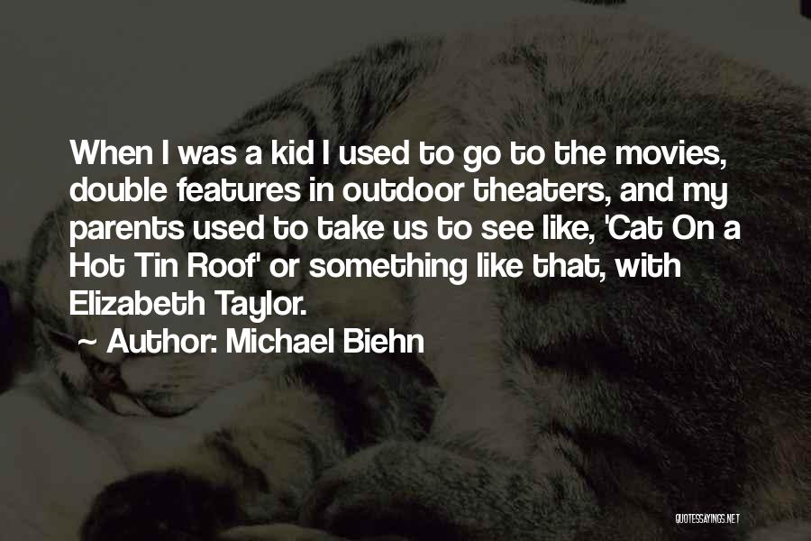 Michael Biehn Quotes: When I Was A Kid I Used To Go To The Movies, Double Features In Outdoor Theaters, And My Parents