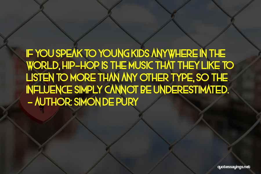 Simon De Pury Quotes: If You Speak To Young Kids Anywhere In The World, Hip-hop Is The Music That They Like To Listen To