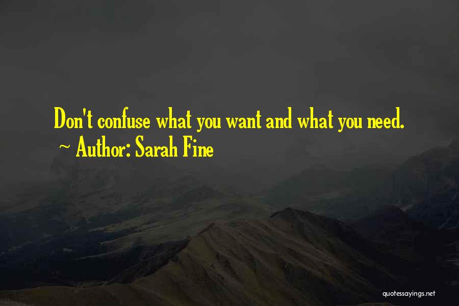 Sarah Fine Quotes: Don't Confuse What You Want And What You Need.