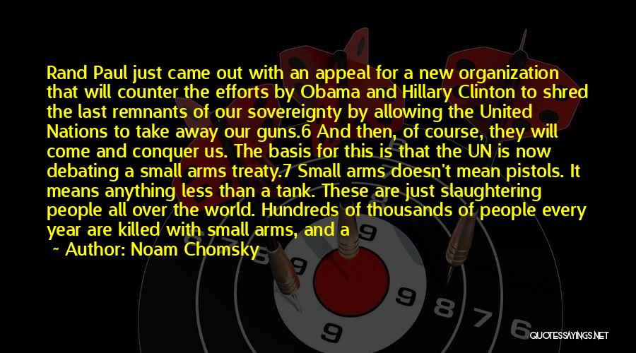 Noam Chomsky Quotes: Rand Paul Just Came Out With An Appeal For A New Organization That Will Counter The Efforts By Obama And