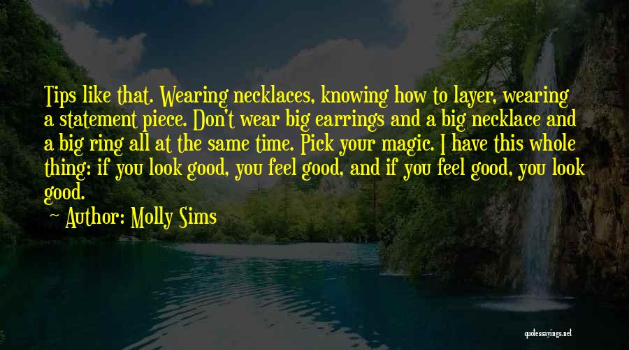 Molly Sims Quotes: Tips Like That. Wearing Necklaces, Knowing How To Layer, Wearing A Statement Piece. Don't Wear Big Earrings And A Big