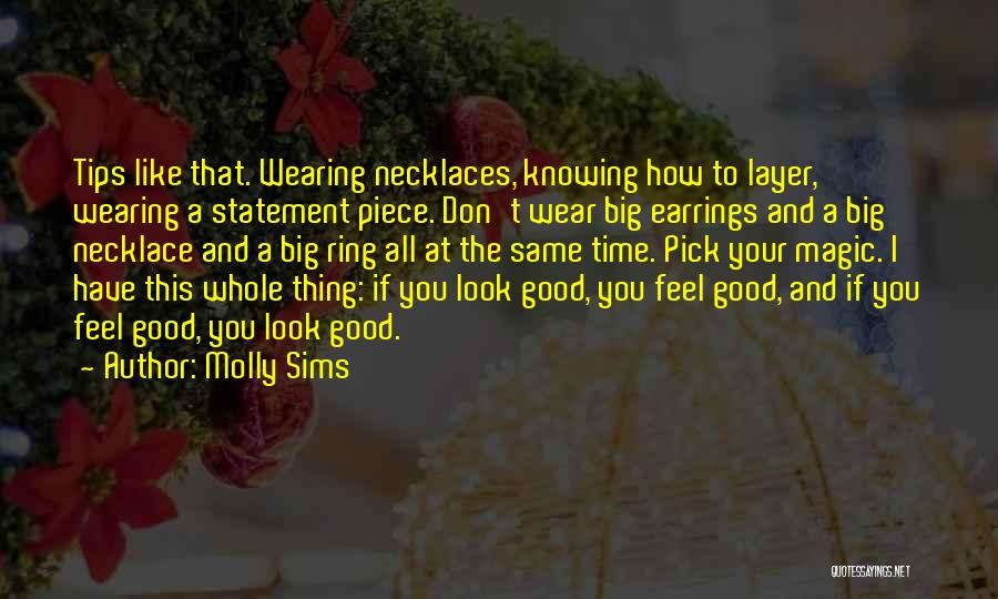 Molly Sims Quotes: Tips Like That. Wearing Necklaces, Knowing How To Layer, Wearing A Statement Piece. Don't Wear Big Earrings And A Big