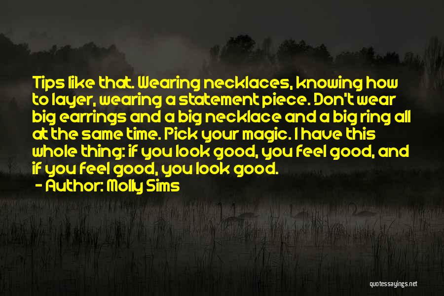 Molly Sims Quotes: Tips Like That. Wearing Necklaces, Knowing How To Layer, Wearing A Statement Piece. Don't Wear Big Earrings And A Big