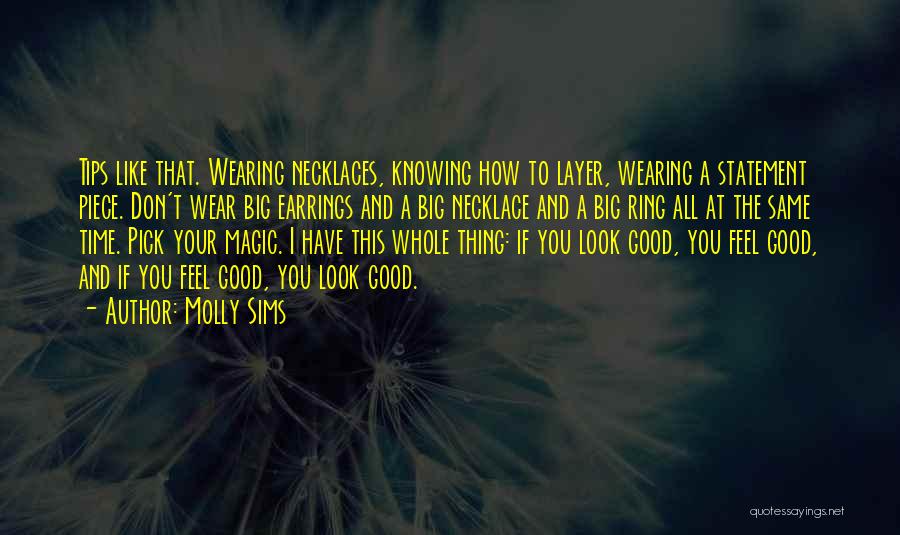 Molly Sims Quotes: Tips Like That. Wearing Necklaces, Knowing How To Layer, Wearing A Statement Piece. Don't Wear Big Earrings And A Big